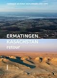 Produkt-Bild: Ermatingen Kasachstan retour: Hommage an Ernst M&uuml;hlemann (1930 - 2009)