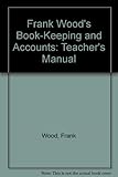 Frank Wood's book-keeping and accounts. Teacher's manual