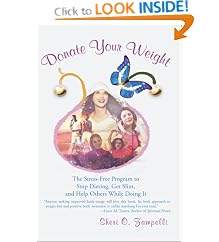 Donate Your Weight: The Stress-Free Program to Stop Dieting, Get Slim, and Help Others While Doing It