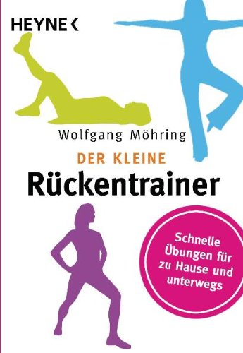 Buch - Cover Der kleine Rückentrainer. Schnelle Übungen für zu Hause und unterwegs., - Wolfgang Möhring - Heyne, München 2002,
