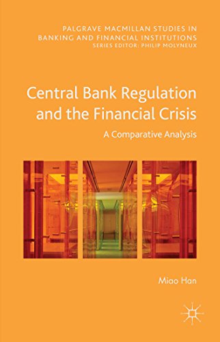Central Bank Regulation and the Financial Crisis: A Comparative Analysis (Palgrave Macmillan Studies in Banking and Financial Institutions)