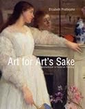 Art for Art's Sake: Aestheticism in Victorian Painting (Paul Mellon Centre for Studies in British Art)