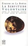 La servitude volontaire : Suivi de vingt-neuf sonnets Et d'une lettre de Montaigne � son p�re sur la mort d'Etienne de La Bo�tie