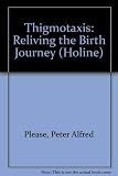 Thigmotaxis : reliving the birth journey
