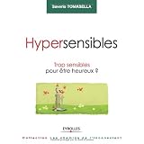 Hypersensibles : Trop sensibles pour �tre heureux ?par Saverio Tomasella