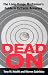 Dead On: The Long-Range Marksman's Guide to Extreme Accuracy