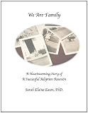 We Are Family: A Heartwarming Story of a Successful Adoption Reunion