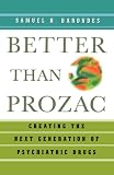 Better than Prozac: Creating the Next Generation of Psychiatric Drugs