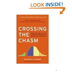 Crossing The Chasm: Marketing and Selling Disruptive Products to Mainstream Customers