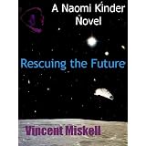 Rescuing the Future: A Naomi Kinder Novel (Naomi Kinder SF Adventures)