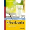 Der gro�e TRIAS-Ratgeber f�r Nierenkranke: Erkrankungen, Untersuchungen, Therapien / Aktiver Schutz f�r Ihre Nieren � den Alltag besser meistern