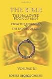 The Bible: The Hallowed Book of Man Volume III (Volume 3)