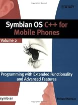Symbian OS C++ for Mobile Phones: Programming with Extended Functionality and Advanced Features
