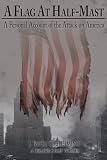 A Flag At Half-Mast: A Personal Account of the Attack on America