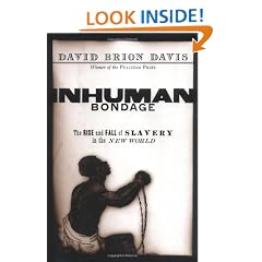Inhuman Bondage: The Rise and Fall of Slavery in the New World