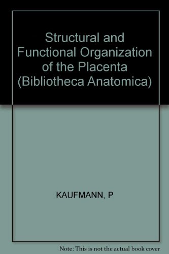 Structural and Functional Organization of the Placenta: International Symposium, Hamburg, September 1981 (Bibliotheca Anatomica, No. 22)