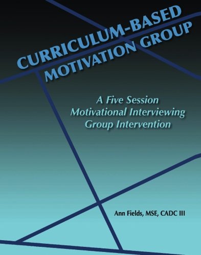 Curriculum-Based Motivation Group: A Five Session Motivational Interviewing Group Intervention