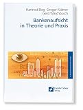 Bankenaufsicht in Theorie und Praxis