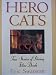 Hero Cats: True Stories of Daring Feline Deeds