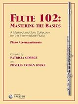 Flute 102: Mastering the Basics, Piano Accompaniments Flute 102: Mastering the Basics, Piano Accompaniments