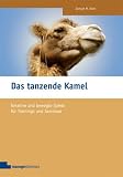 Das tanzende Kamel: Kreative und bewegte Spiele f&uuml;r Trainings und Seminare - Zamyat M. Klein