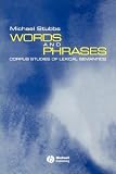 Words and Phrases: Corpus Studies of Lexical Semantics (Language in Society)