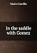 In the saddle with Gomez