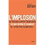 L'implosion. La finance contre l'�conomie: ce que r�v�le et annonce � la crise des subprimes �