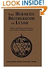 The Hermetic Brotherhood of Luxor: Initiatic and Historical Documents of an Order of Practical Occultism