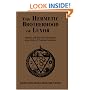 The Hermetic Brotherhood of Luxor: Initiatic and Historical Documents of an Order of Practical Occultism