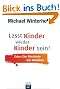 Lasst Kinder wieder Kinder sein: Oder: Die R�ckkehr zur Intuition