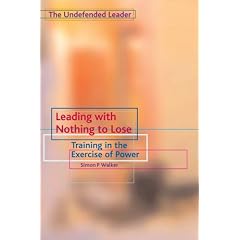 Leading with Nothing to Lose: Training in the Excercise of Power: Undefended Leader Pt. 2