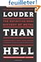 Louder Than Hell: The Definitive Oral History of Metal