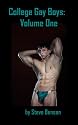 College Gay Boys: Volume One - Coming of Age Gay Sex Erotic Stories of Hot Gay Guys Having Sex Best of Gay Erotica