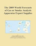 The 2009 World Forecasts of Gas or Smoke Analysis Apparatus Export Supplies