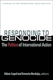 Responding to genocide : the politics of international action