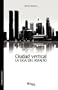 Ciudad vertical. La liga del asfalto (Spanish Edition)