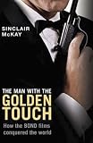 The Man With the Golden Touch: How The Bond Films Conquered the World