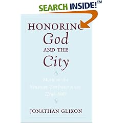 Honoring God and the City: Music at the Venetian Confraternities, 1260-1807