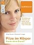 Pilze im K�rper - Krank ohne Grund?: Pilzinfektionen erkennen  und heilen, durch gesunde Ern�hrung vorbeugen: Krank ohne Grund? Pilzinfektionen ... Rezepte f�r die Heildi�t gegen Pilze