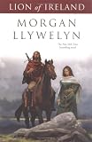 Lion of Ireland (Celtic World of Morgan Llywelyn)