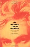 The Possessor and the Possessed: Handel, Mozart, Beethoven, and the Idea of Musical Genius: Handel, Mozart, Beethoven and the Idea of Musical Genius (Yale Series in the Philosophy and Theory)