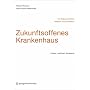 Zukunftsoffenes Krankenhaus - Ein Dialog zwischen Medizin und Architektur