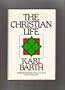 The Christian Life: Church Dogmatics Iv, 4 : Lecture Fragments