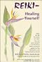 Reiki Healing Yourself: A Guided Hands-on Self Treatment for the Novice or the Reiki Practitioner-hard of Hearing Version