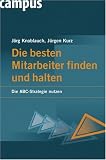 Die besten Mitarbeiter finden und halten: Die ABC-Strategie nutzen