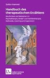 Image of Handbuch des therapeutischen Erzählens: Geschichten und Metaphern in Psychotherapie, Kinder- und Familientherapie, Heilkunde, Coaching und Supervision
