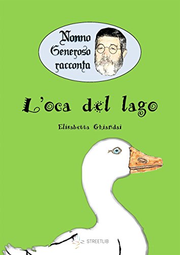 Nonno Generoso racconta - L'oca del lago (Italian Edition)