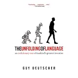 The Unfolding of Language: An Evolutionary Tour of Mankind's Greatest Invention