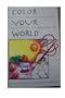 Color Your World: Using the Power of Color and Light in Your Life